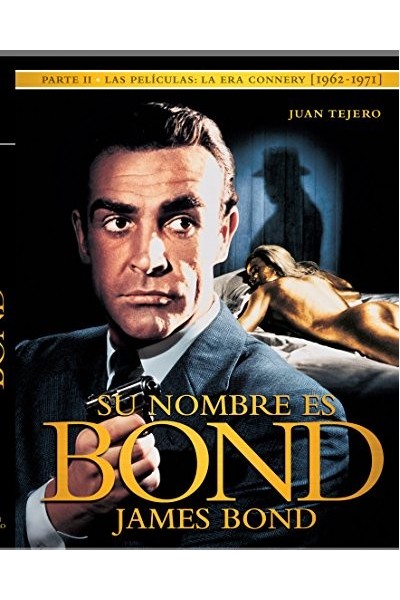 SU NOMBRE ES BOND, JAMES BOND. PARTE II: LAS PELÍCULAS DE LA ERA CONNERY (1962-1971)